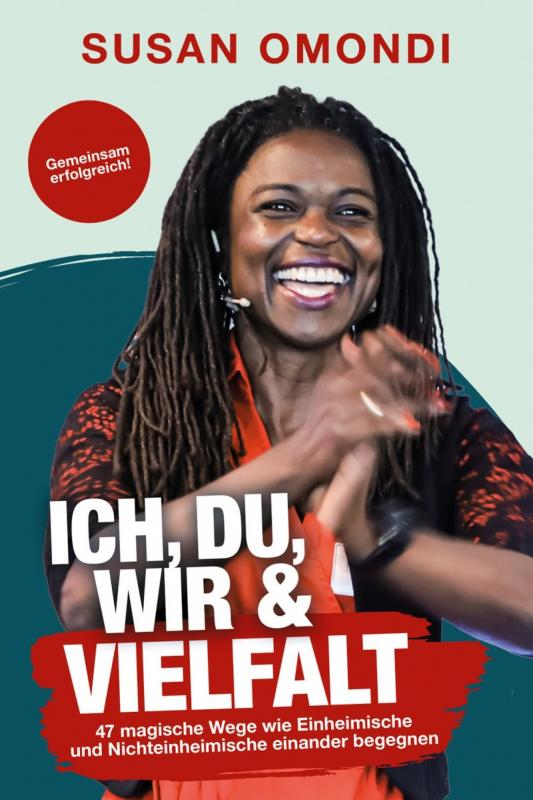 Ich, Du, Wir  & Viefalt: 47 magische Wege, wie Einheimische und Nichteinheimische einander begegnen 