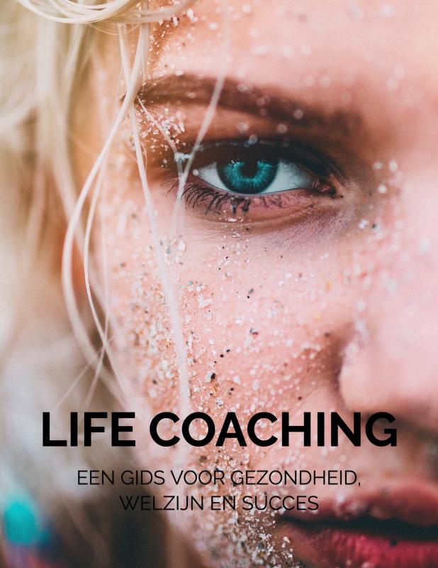 Life coaching Je beste zelf Een Gids voor Gezondheid, Welzijn en Succes