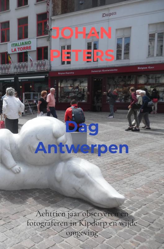 Dag Antwerpen Achttien jaar observeren en fotograferen in Kipdorp en wijde omgeving