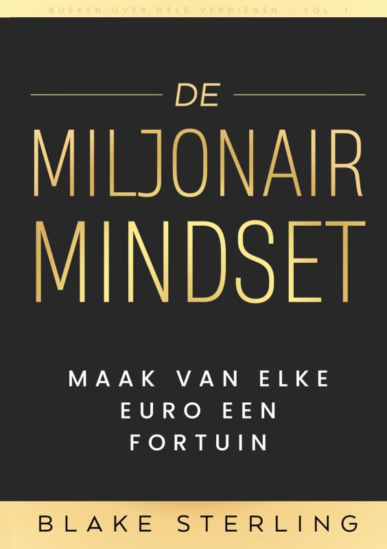 Boeken over Geld Verdienen - Vol. 1 - De Miljonair Mindset