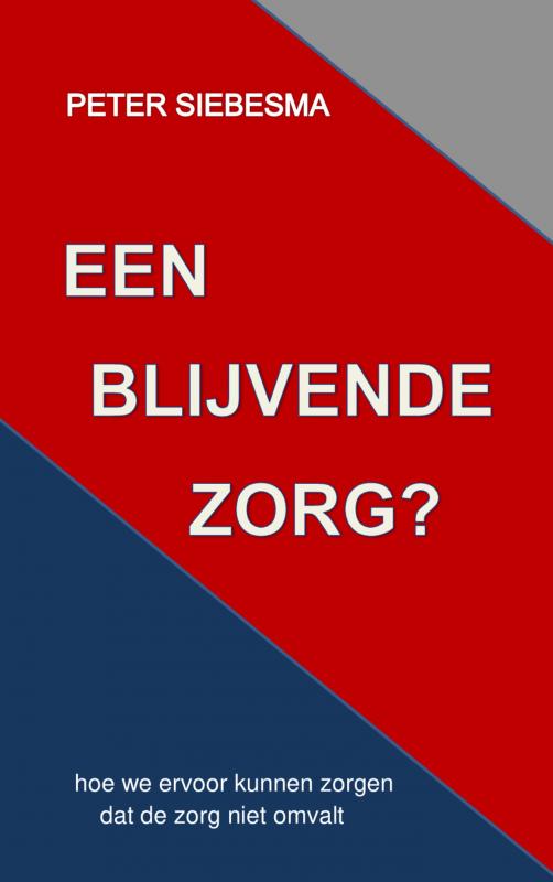 EEN BLIJVENDE ZORG? Hoe we ervoor kunnen zorgen dat de zorg niet omvalt.