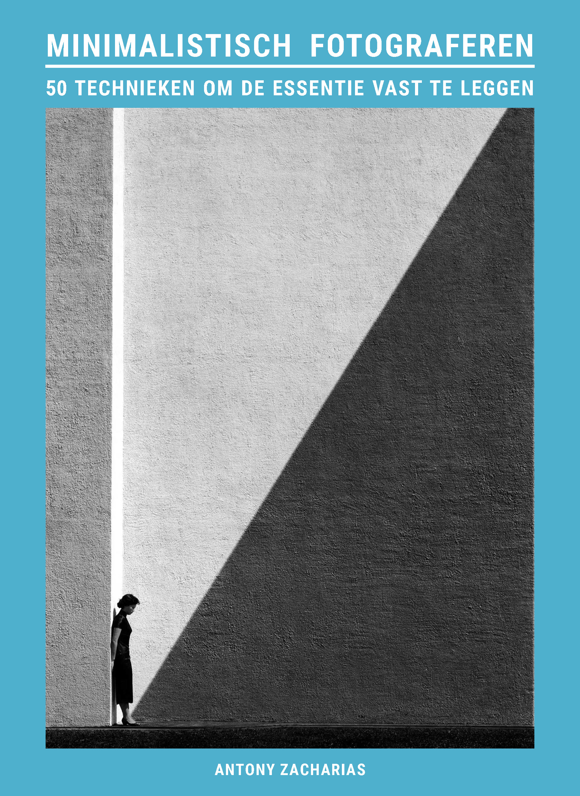 Minimalistisch fotograferen 50 technieken om de essentie vast te leggen