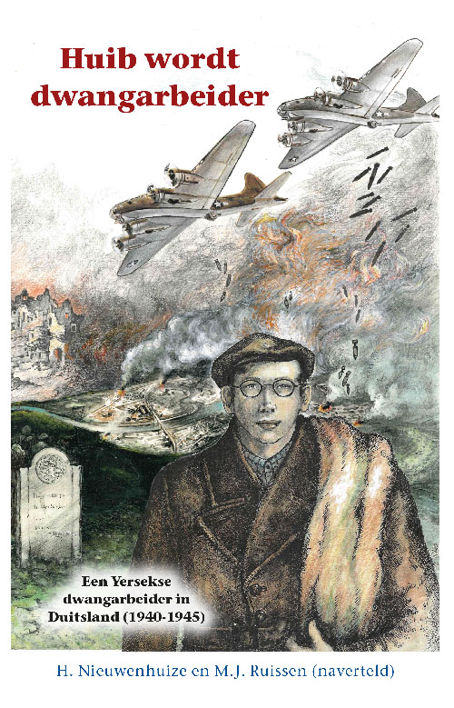 Huib wordt dwangarbeider Een Yersekse dwangarbeider in Duitsland (1940-1945)