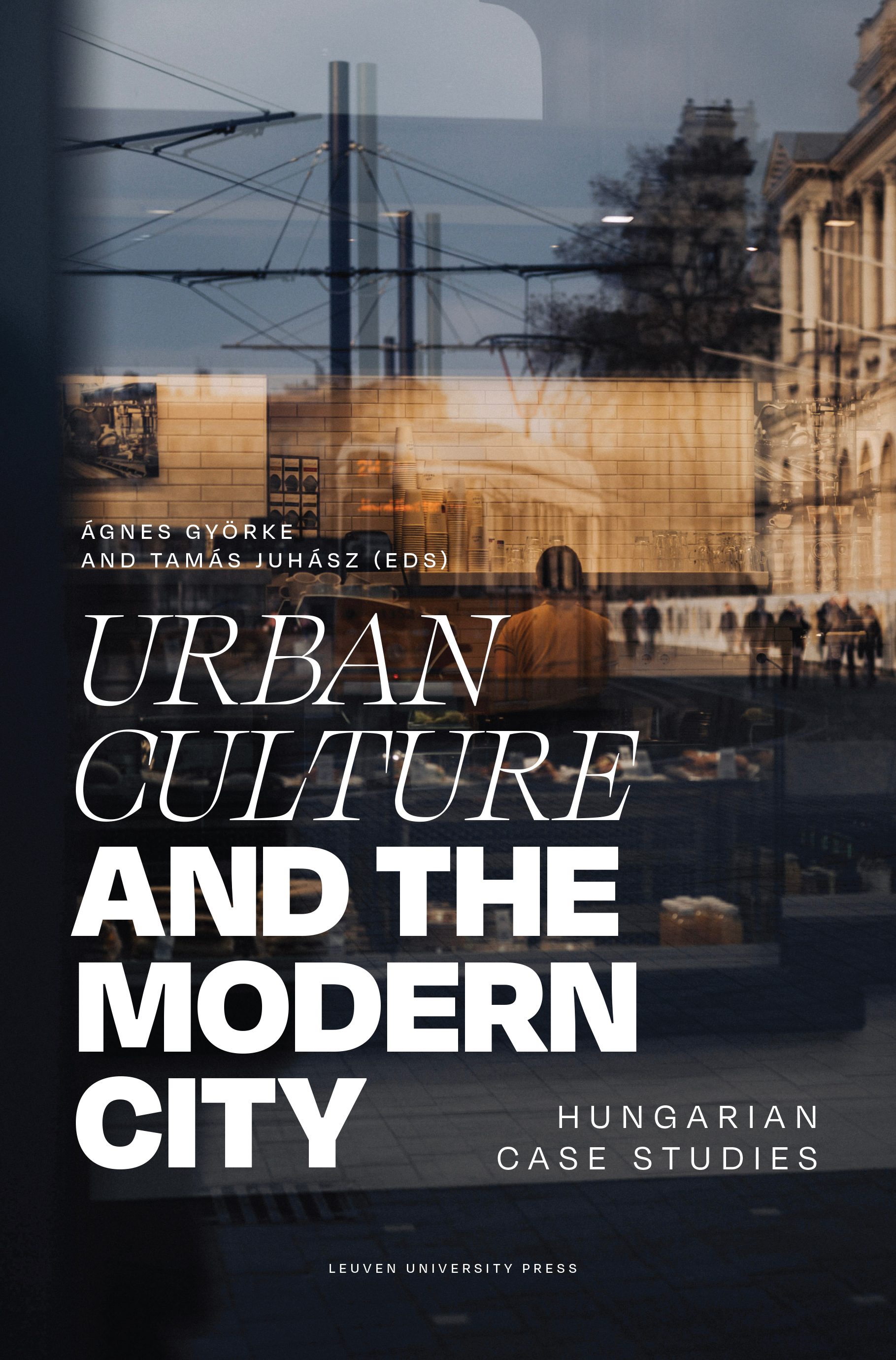 Urban Culture and the Modern City Hungarian Case Studies