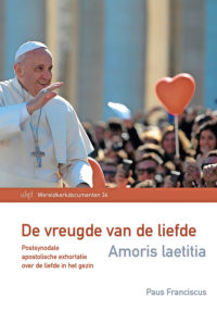 Amoris Laetitia. De vreugde van de liefde postsynodale apostolische exhortatie over de liefde in het gezin