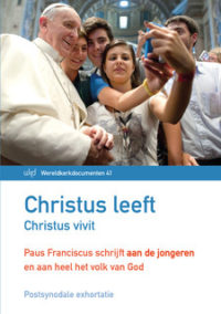 Christus leeft - Christus vivit Paus Franciscus schrijft aan de jongeren en aan heel het volk van God