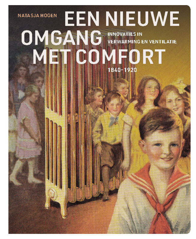 Een nieuwe omgang met comfort Innovaties in verwarming en ventilatie, 1840- 1920