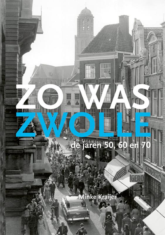 Zo was Zwolle - De jaren '50, '60,'70