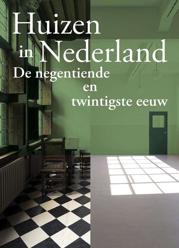 Huizen in Nederland deel 5: De 19de en 20ste eeuw