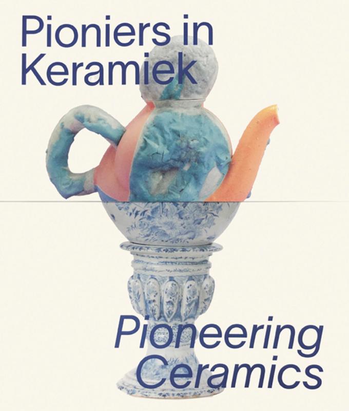 Pioniers in keramiek/Pioneering Ceramics