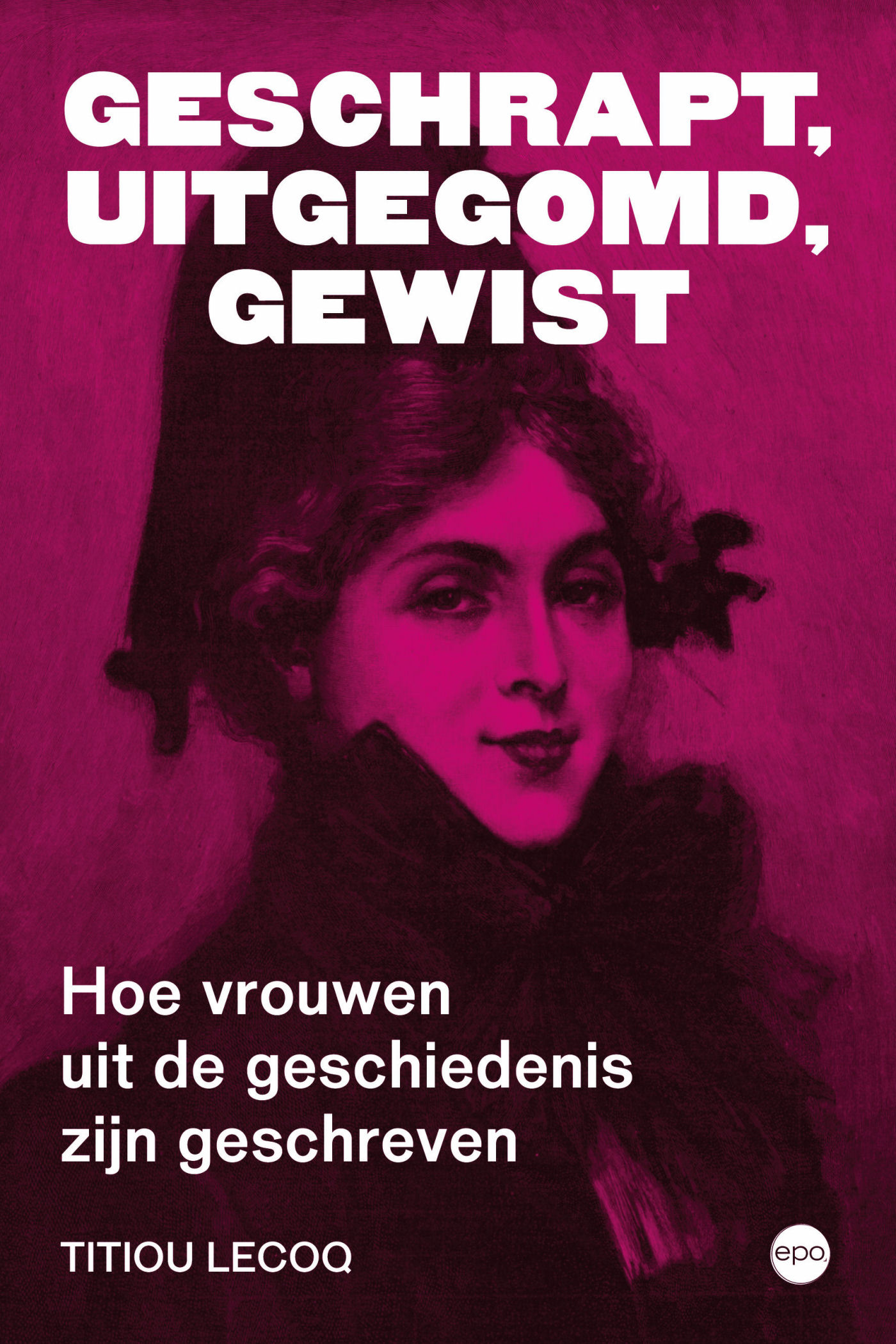 Geschrapt, uitgegomd, gewist Hoe vrouwen uit de geschiedenis zijn geschreven