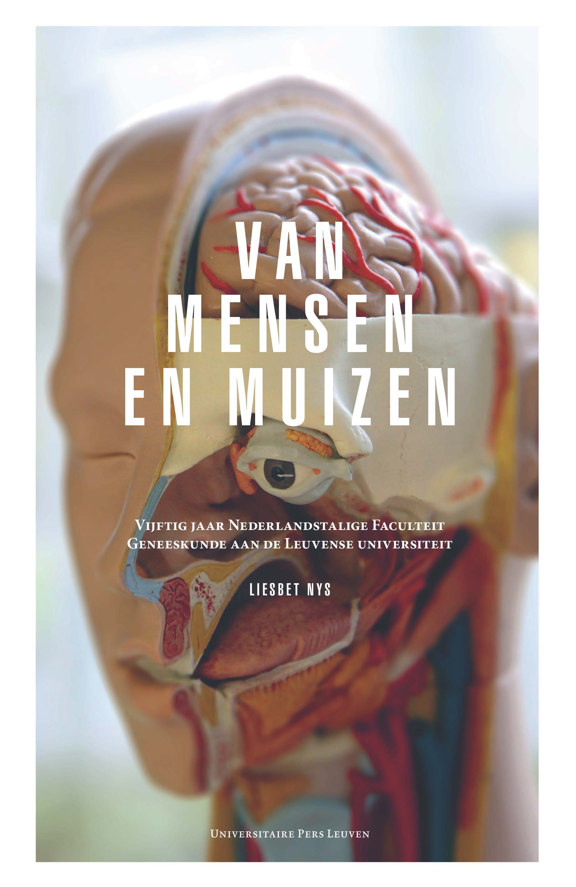 Van mensen en muizen Vijftig jaar Nederlandstalige Faculteit Geneeskunde aan de Leuvense universiteit