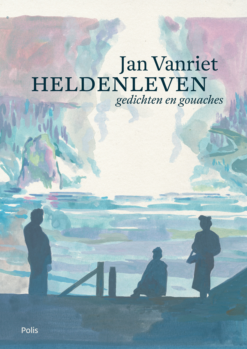 Heldenleven Gedichten en gouaches