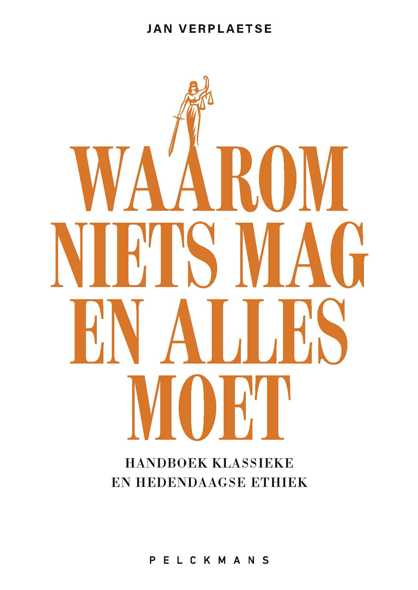 Waarom niets mag en alles moet Handboek klassieke en hedendaagse ethiek