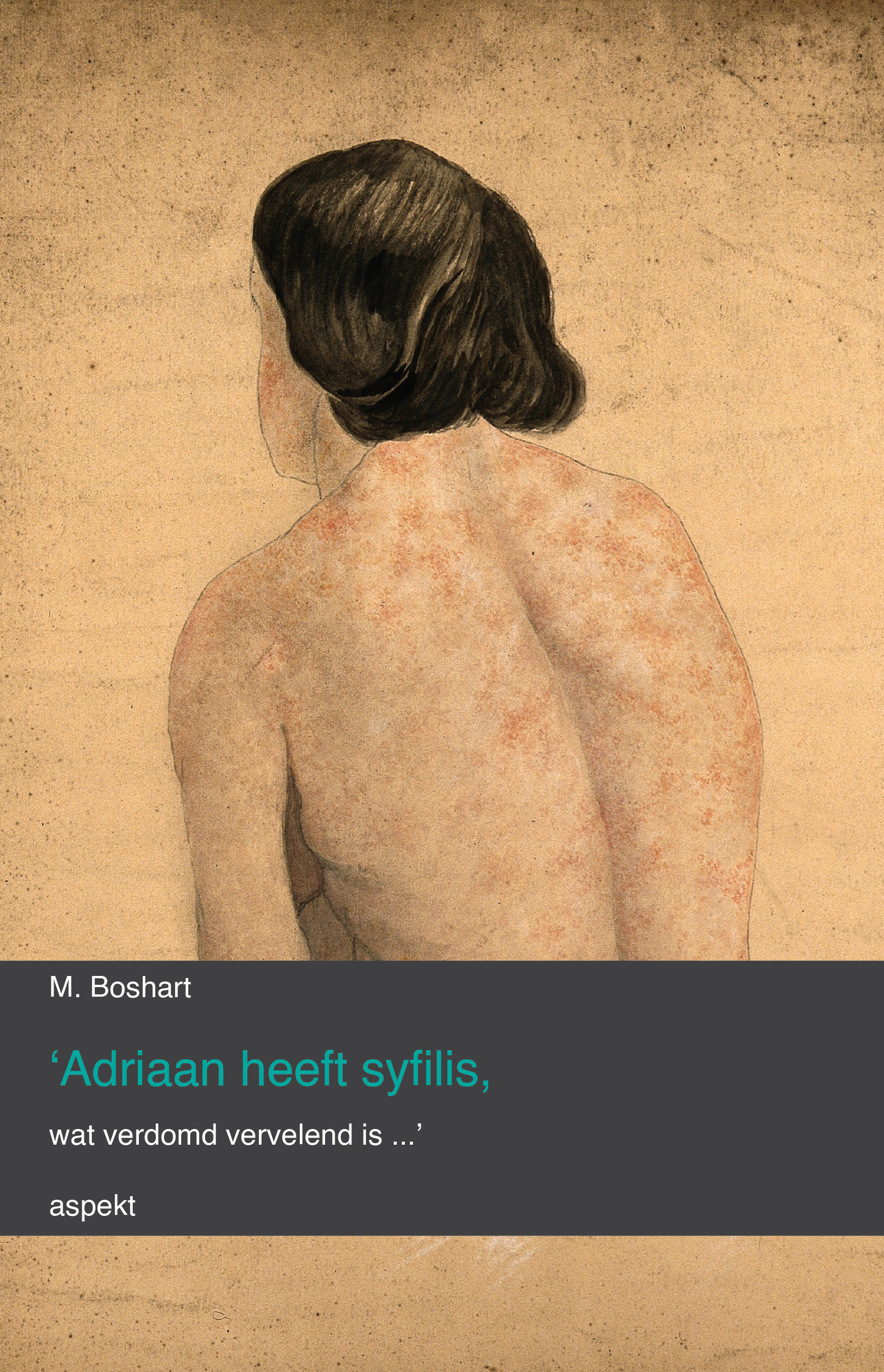 'Adriaan heeft syfilis, wat verdomd vervelend is...'