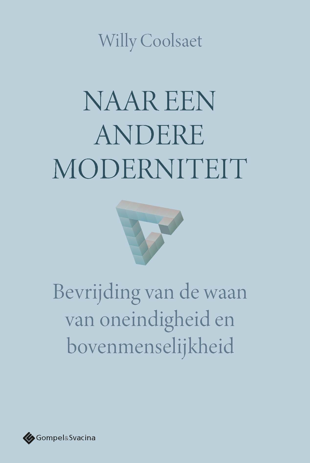 Naar een andere moderniteit Bevrijding van de waan van oneindigheid en bovenmenselijkheid