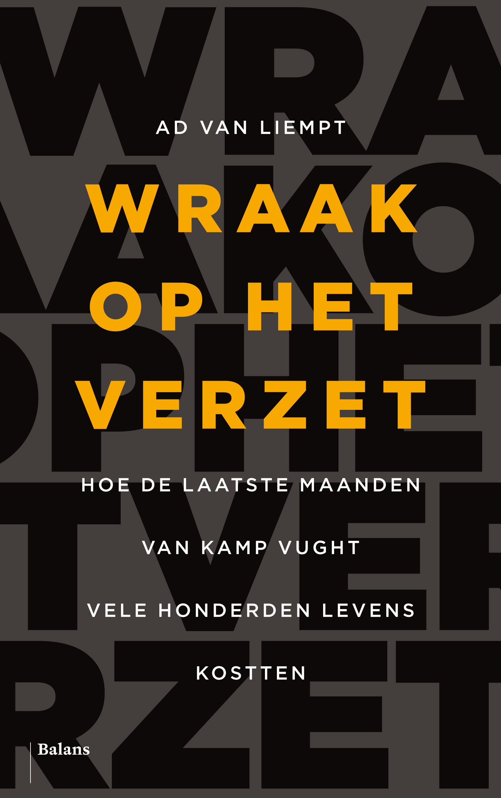 Wraak op het verzet Hoe de laatste maanden van Kamp Vught vele honderden levens kostten