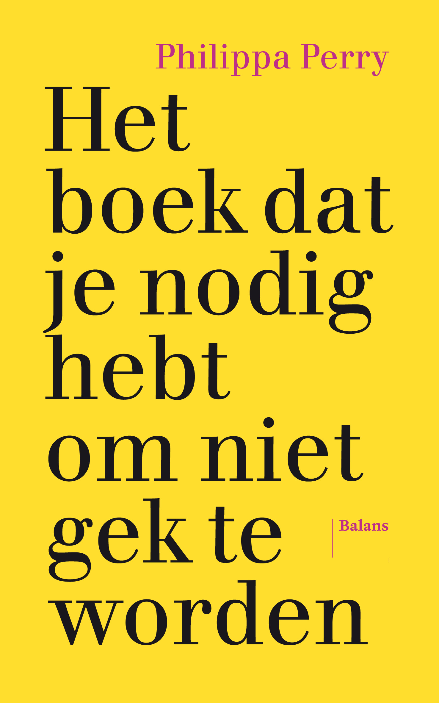 Het boek dat je nodig hebt om niet gek te worden 