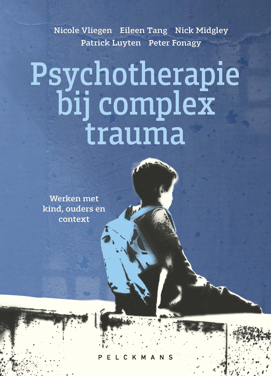 Psychotherapie bij complex trauma Werken met kind, ouders en context