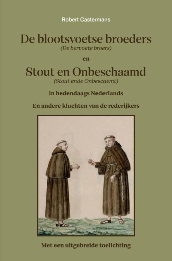 De blootsvoetse broeders (De bervoete broers) en Stout en Onbeschaamd (Stout ende Onbescaemt) in hedendaags Nederlands
