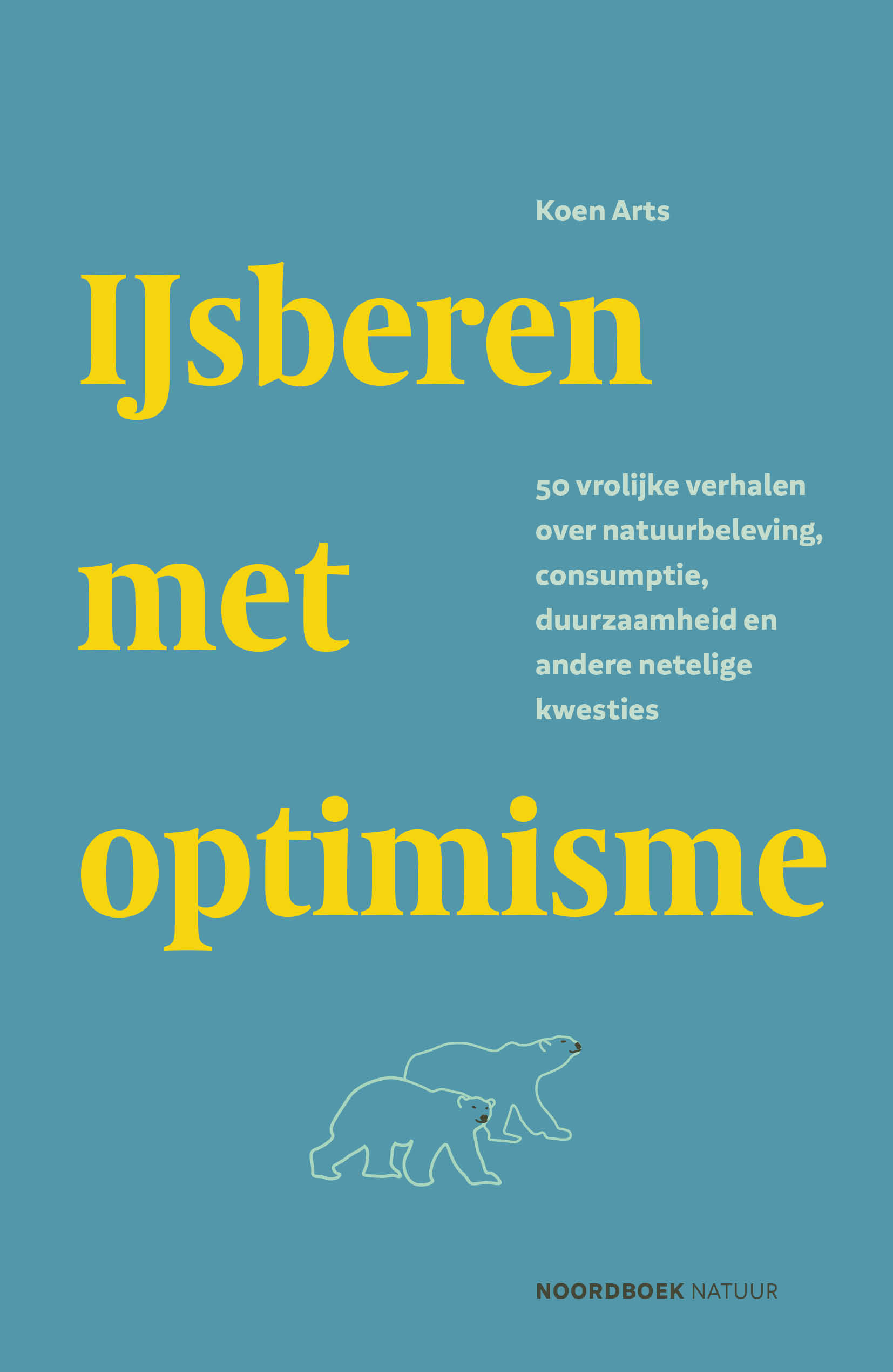 IJsberen met optimisme Vrolijke essays over natuurbeleving, consumptie, duurzaamheid en andere netelige kwesties