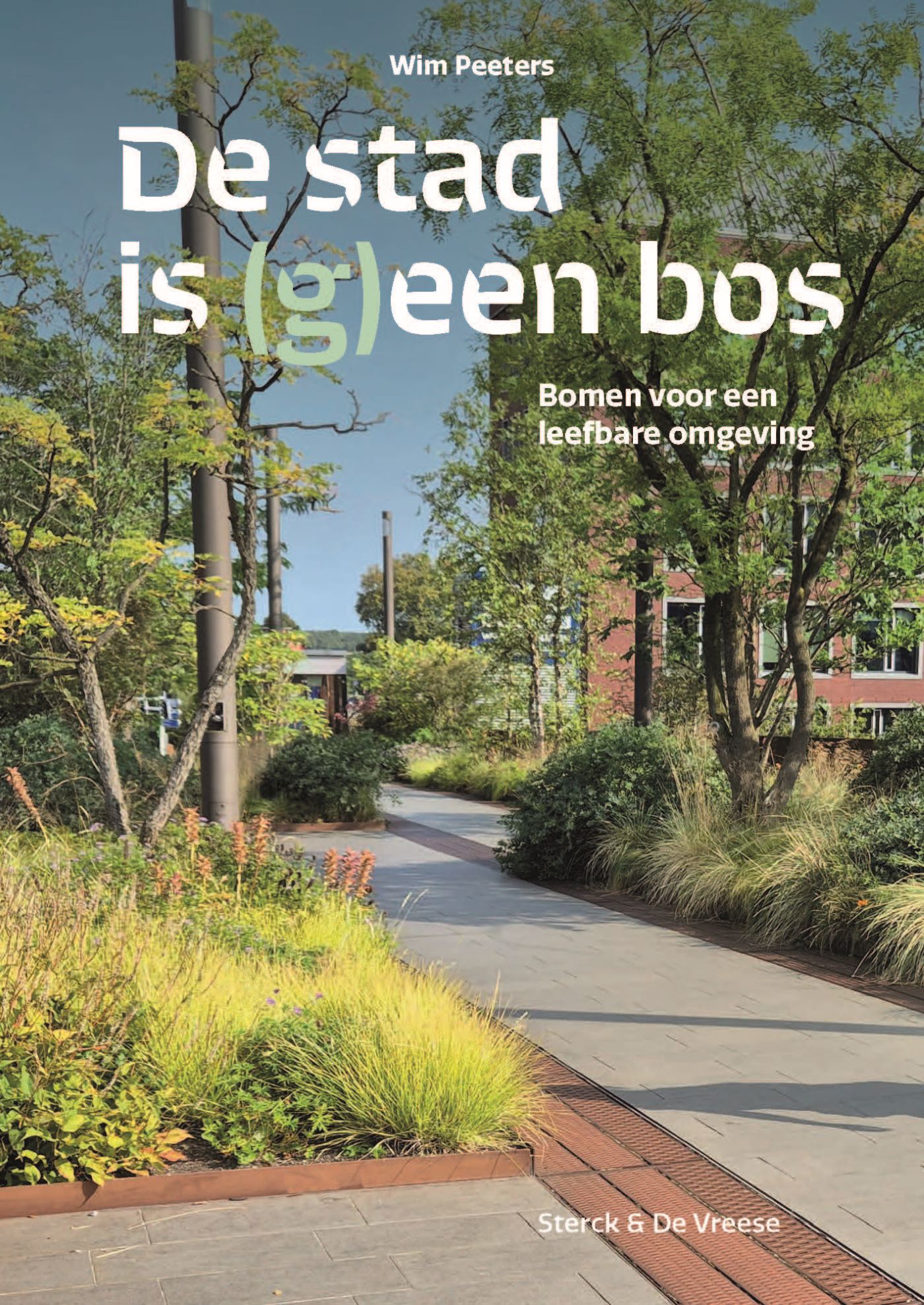 De stad is (g)een bos Bomen voor een leefbare omgeving