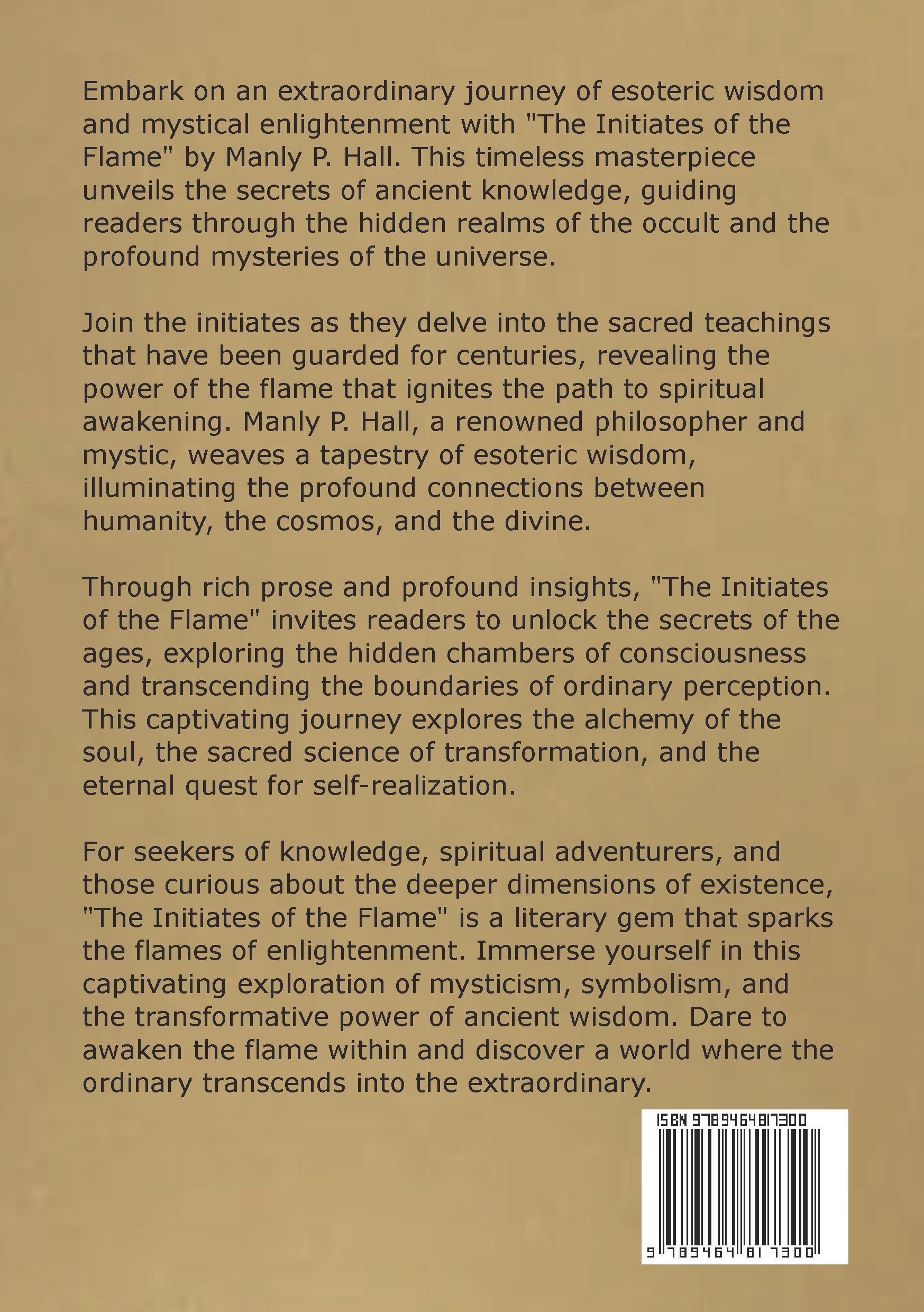 The Initiates of the Flame He who lives the Life shall know the Doctrine