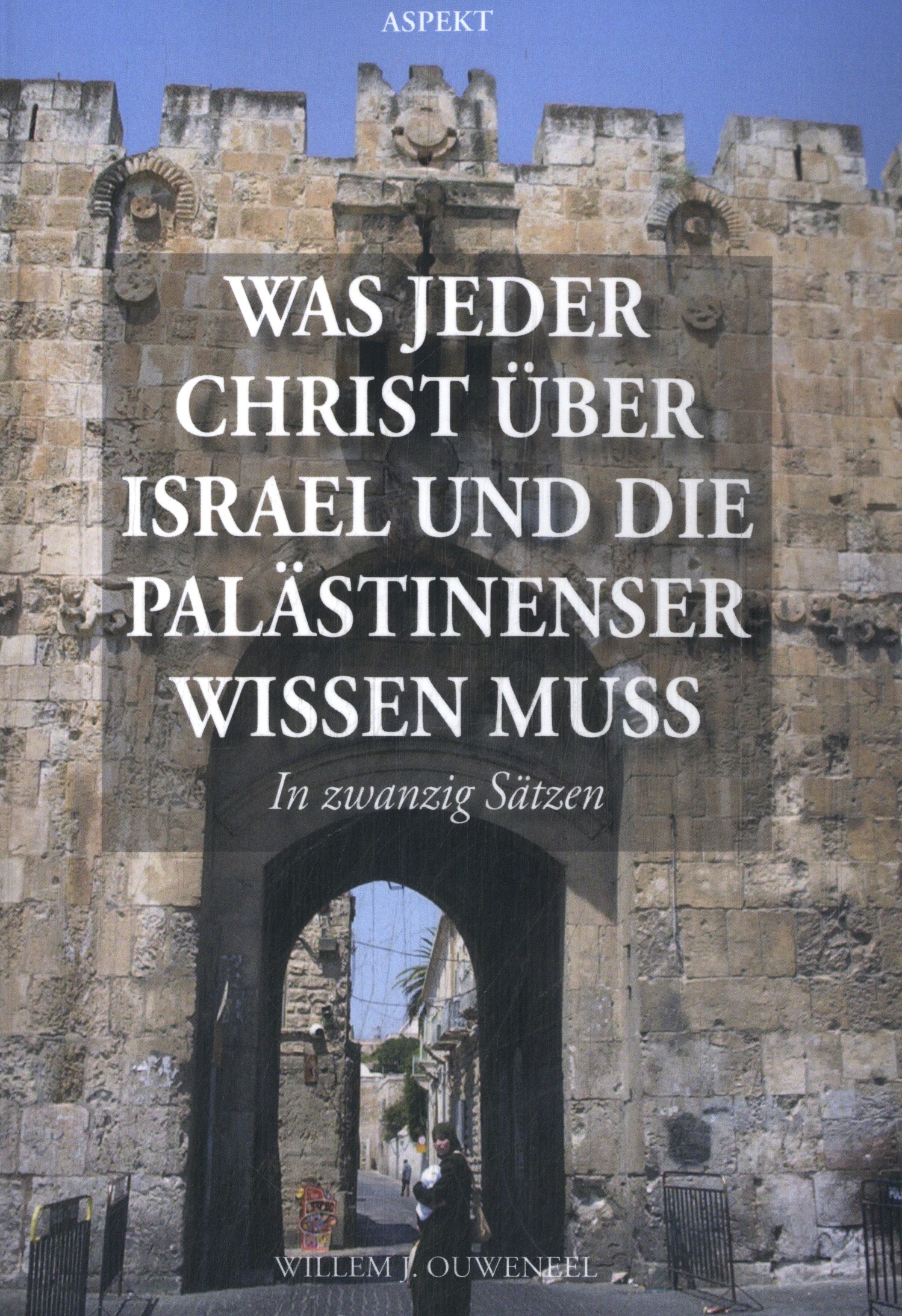 Was jeder Christ über Israel und die Palästinenser 