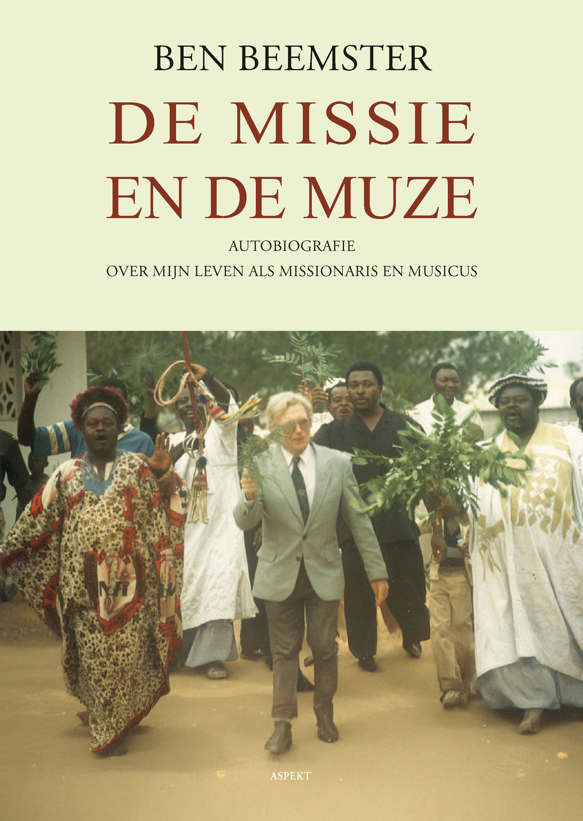 De Missie en de Muze autobiografie over mijn leven als missionaris en musicus