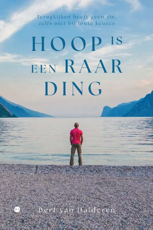 Hoop is een raar ding Terugkijken heeft geen zin, zelfs niet bij foute keuzes