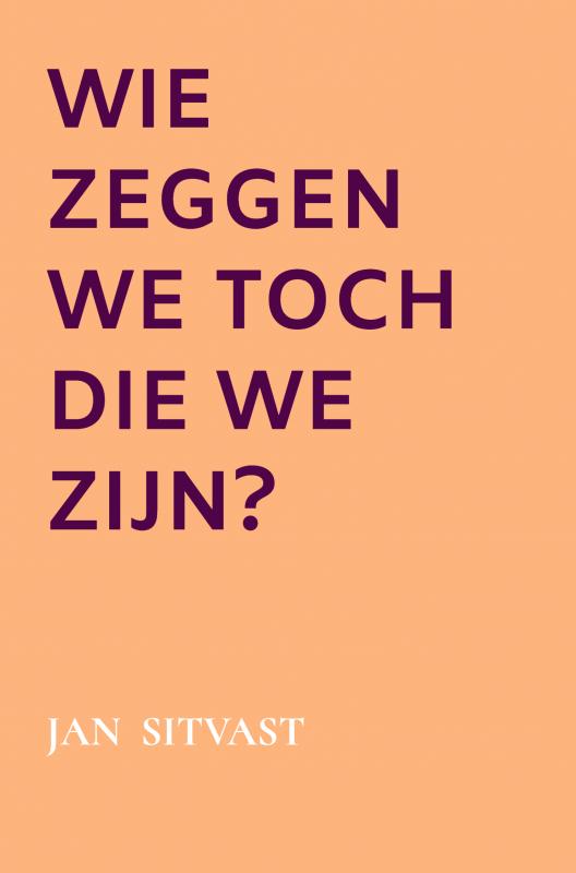 Wie zeggen we toch die we zijn?