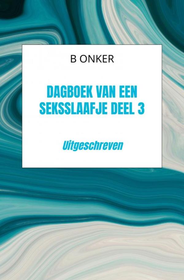 Dagboek van een seksslaafje deel 3