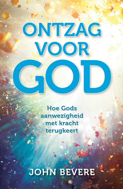 Ontzag voor God Hoe Gods aanwezigheid met kracht terugkeert