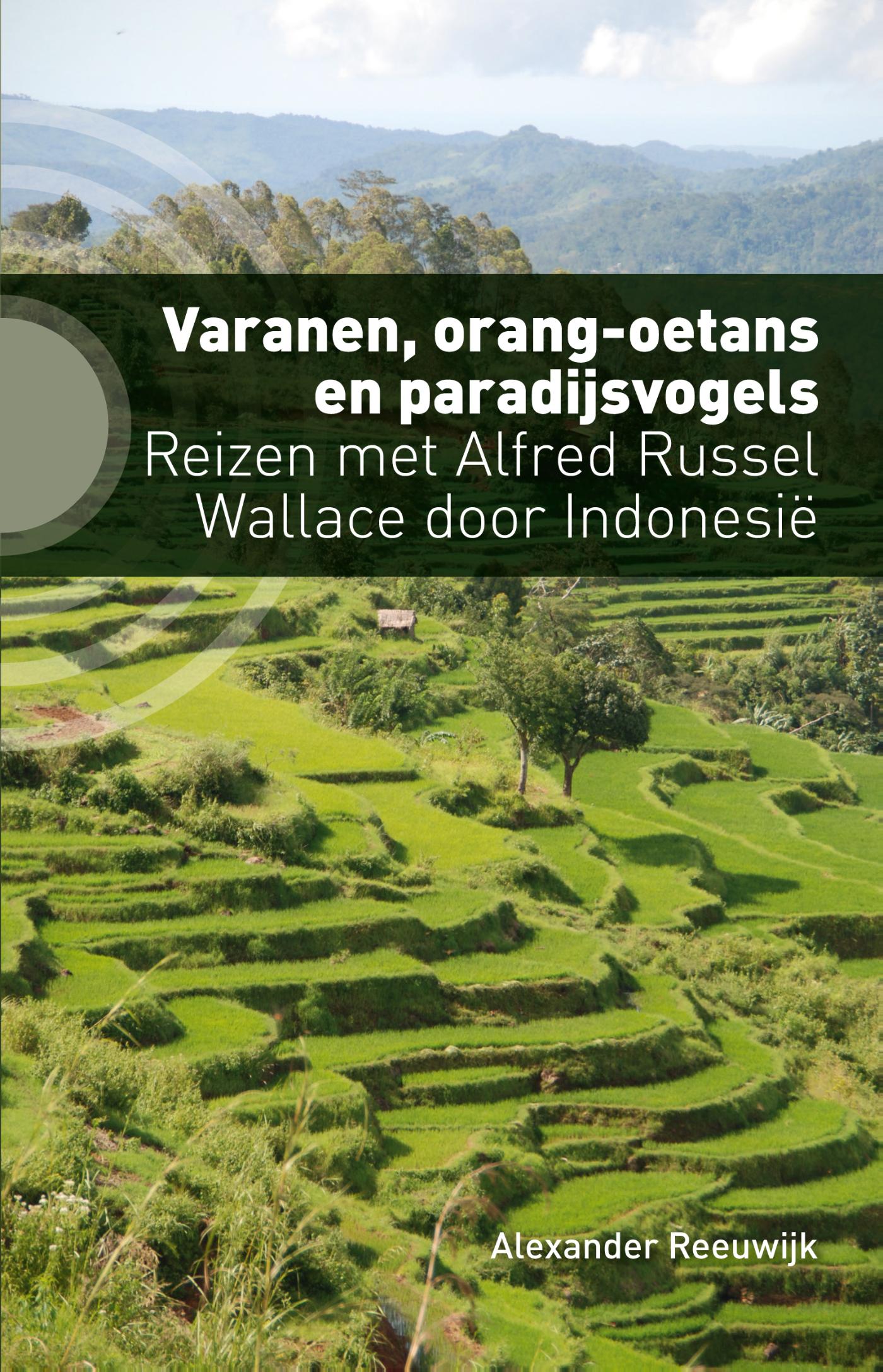 Varanen, orang-oetans en paradijsvogels - Reizen met Alfred Russel Wallace door Indonesië