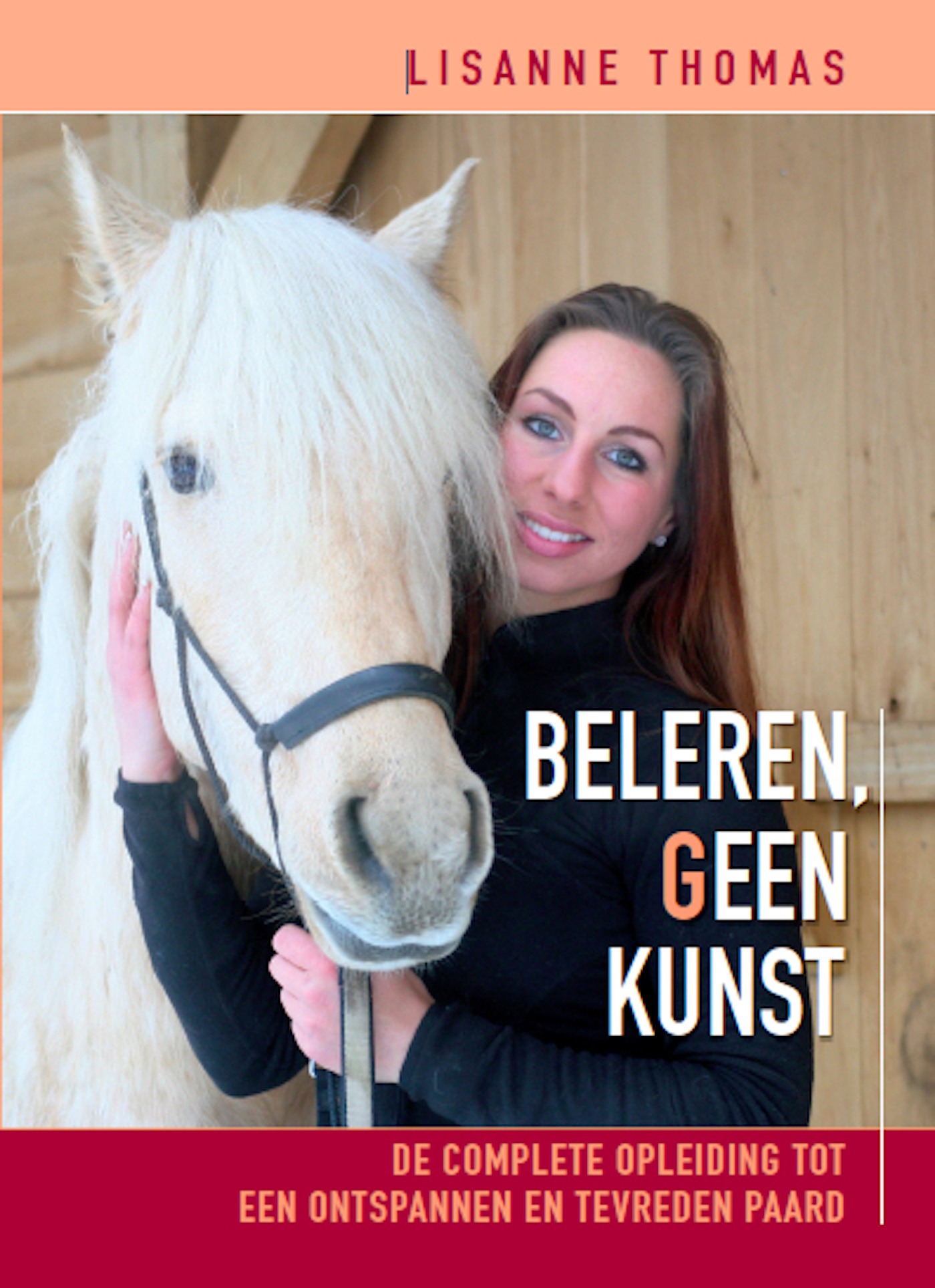 Beleren, geen kunst De complete opleiding tot een ontspannen en tevreden paard
