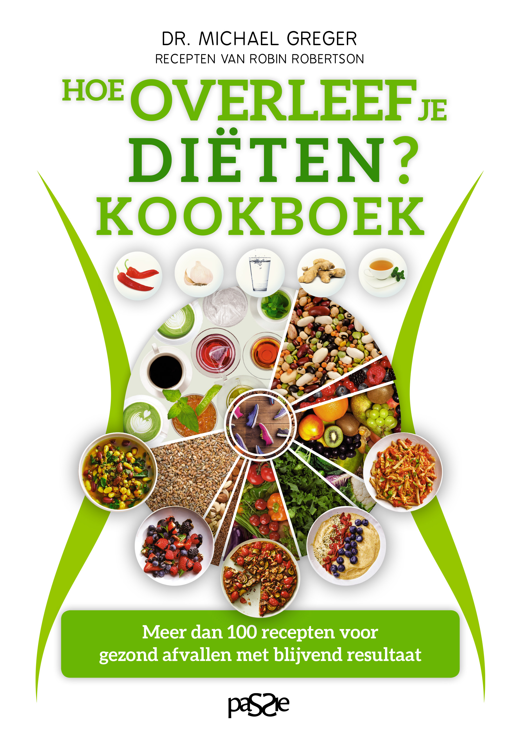 Hoe overleef je diëten? Kookboek Meer dan 100 recepten voor gezond afvallen met blijvend resultaat