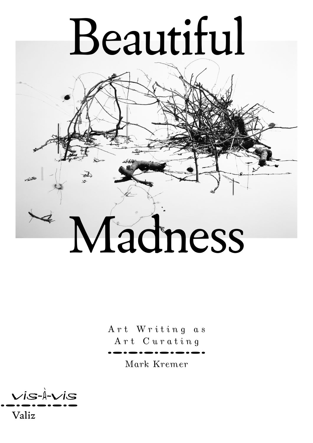Beautiful Madness Art Writing as Art Curating