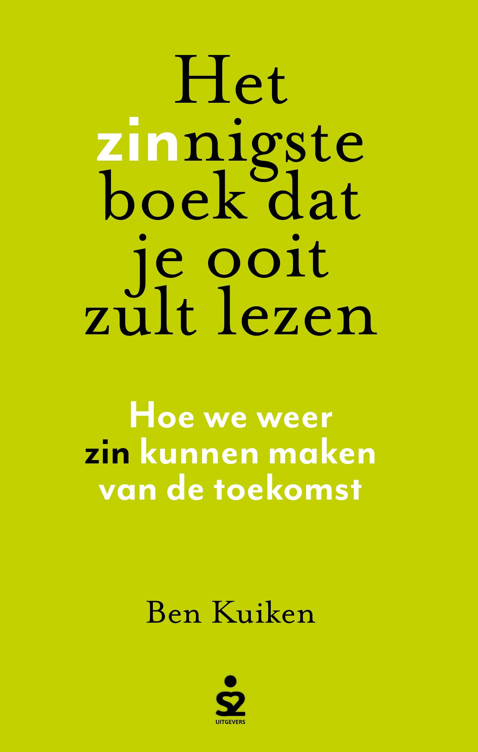 Het zinnigste boek dat je ooit zult lezen Hoe we weer zin kunnen maken van de toekomst