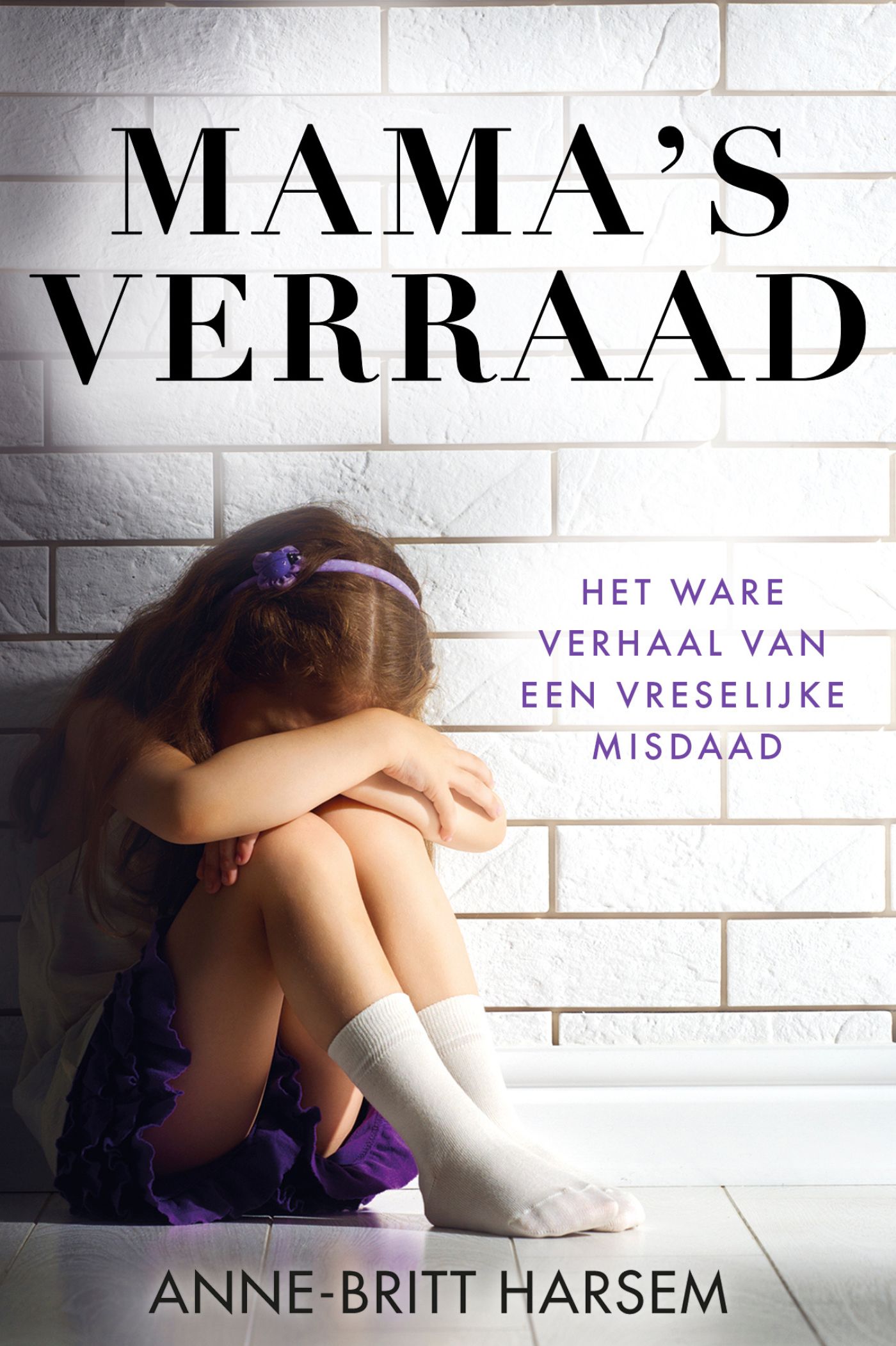 Mama 's verraad Het ware verhaal van een vreselijke misdaad