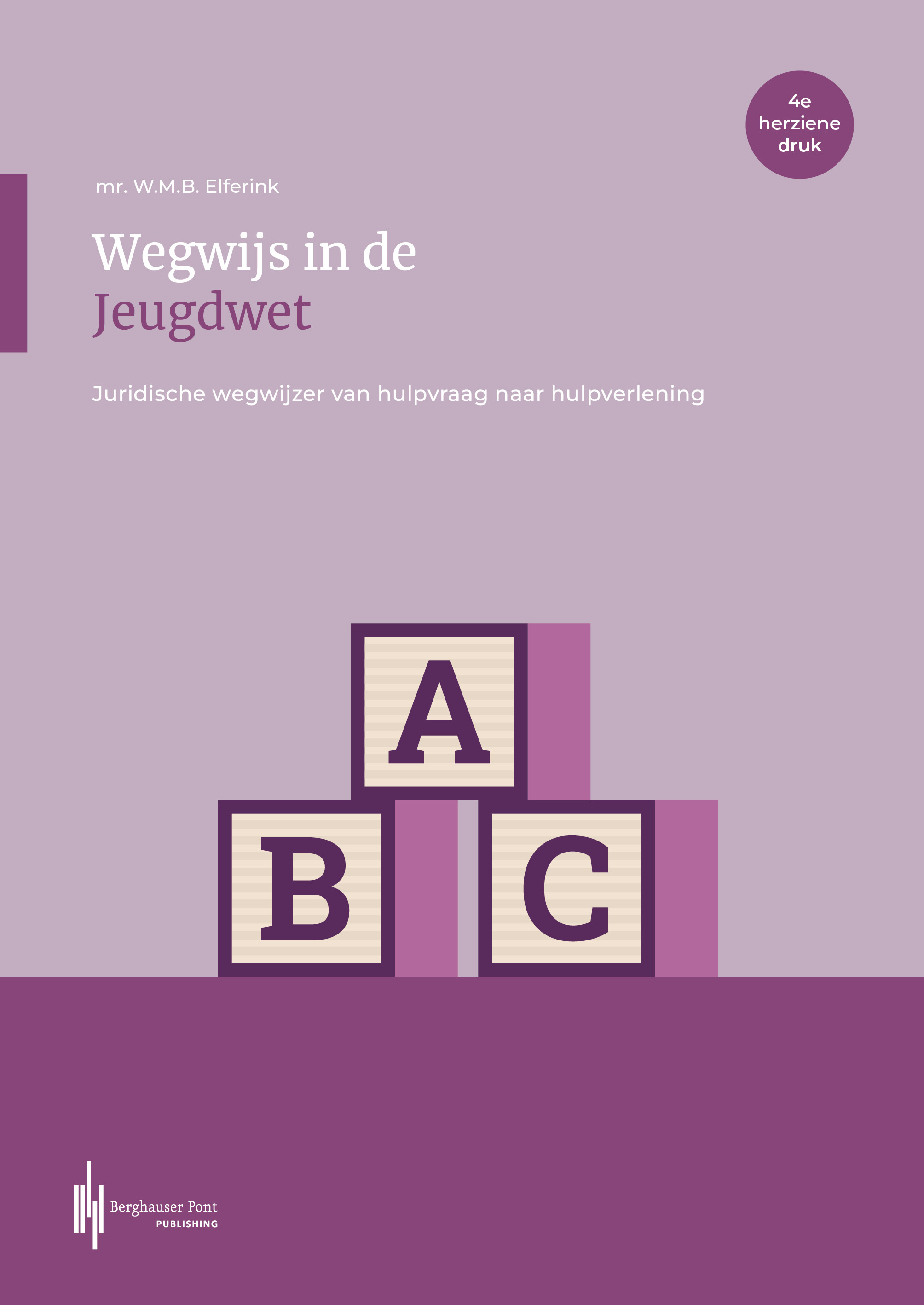 Wegwijs in de Jeugdwet Juridische wegwijzer van hulpvraag naar hulpverlening