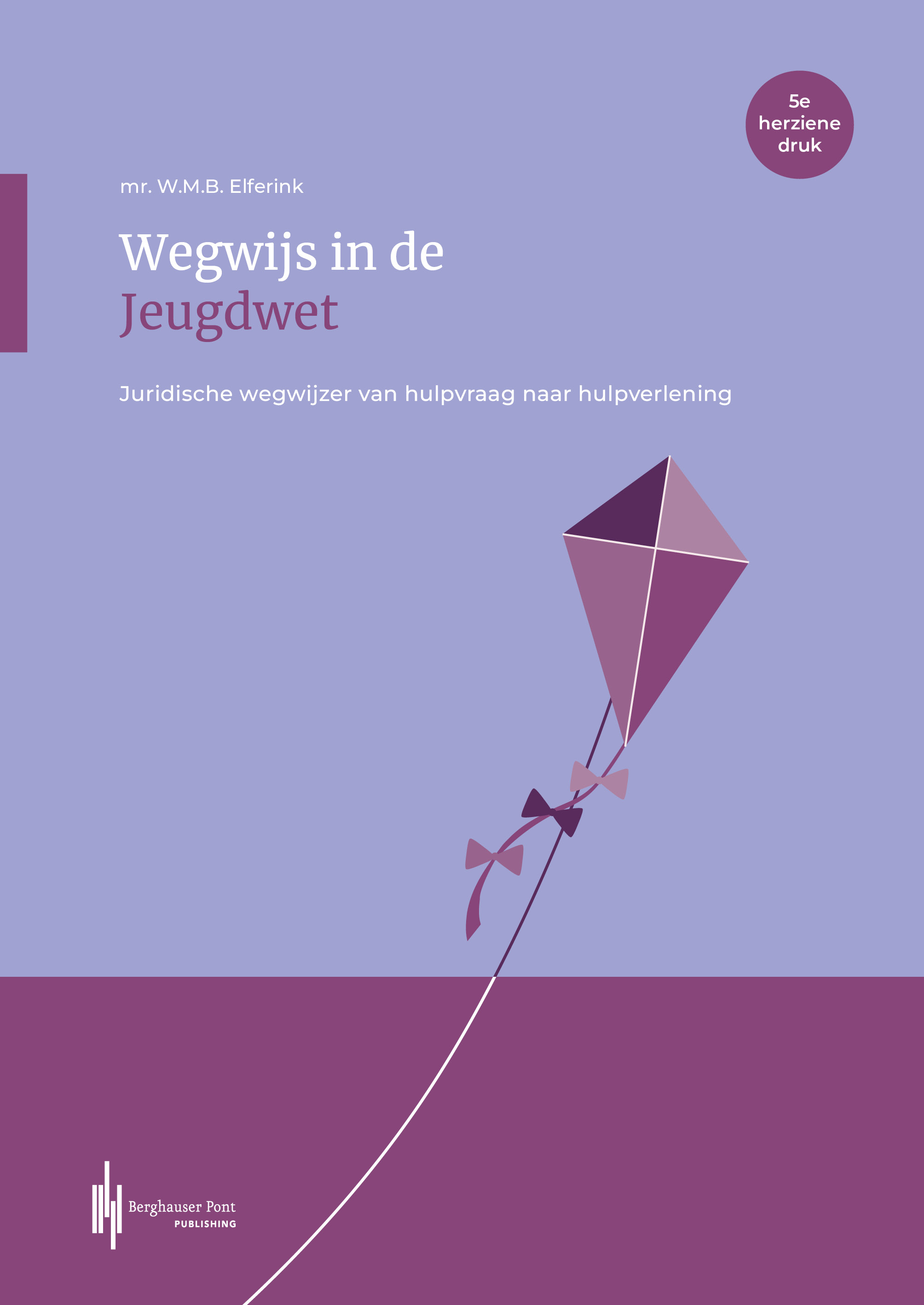 Wegwijs in de Jeugdwet Juridische wegwijzer van hulpvraag naar hulpverlening